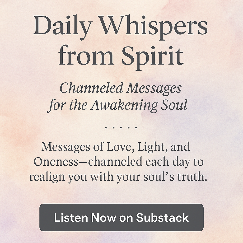 Pastel background with text Daily Whispers from Spirit Channeled Messages fro the Awakening Soul Listen Now on Substack